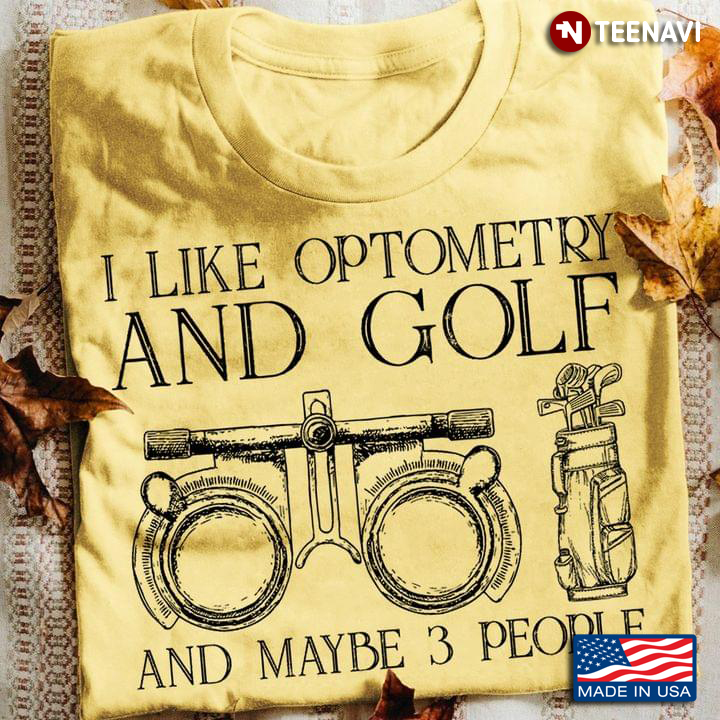 I Like Optometry And Golf  And Maybe 3 People