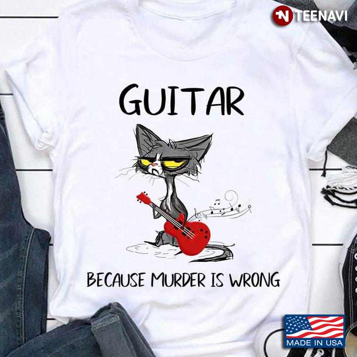 Guitar Because Murder Is Wrong Grumpy Cat For Guitar Lovers