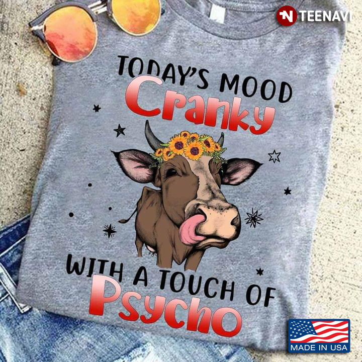 Today’s Mood Cranky With A Touch of Psycho Heifer For Heifer Lovers