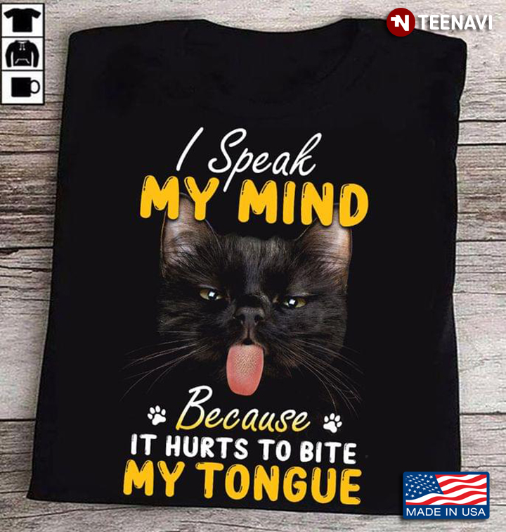 I Speak My Mind Because It Hurts To Bite My Tongue Black Cat For Cat Lovers
