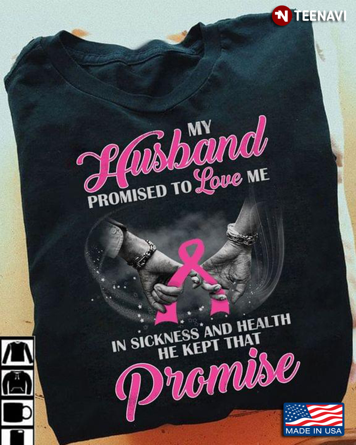 Breast Cancer Awareness My Husband Promises To Love Me In Sickness And Health He Kept That Promise