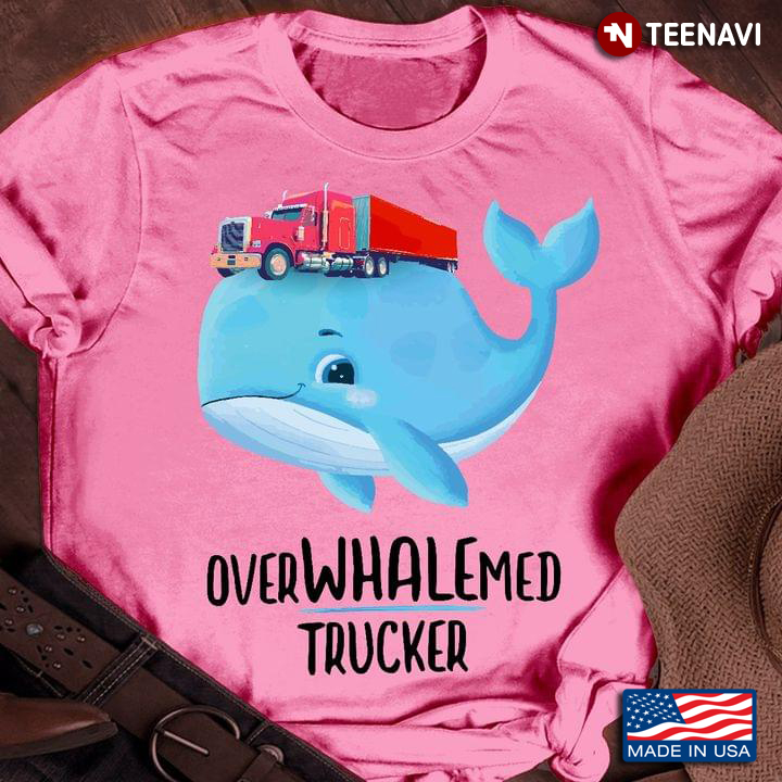 Overwhalemed Trucker Whale For Trucker Lovers