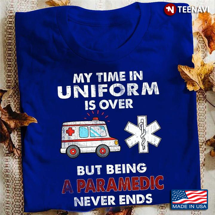 My Time In Uniform Is Over Bt Being A Paramedic Never Ends  Ambulance