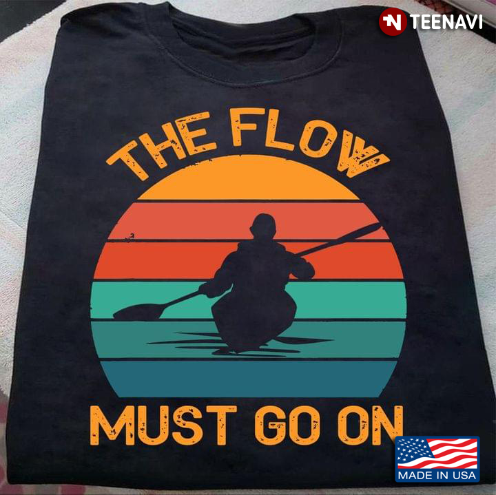 The Flow Must Go On Kayak For Kayak Lovers Vintage