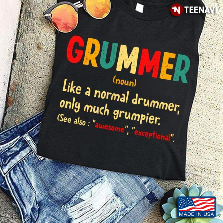 Grummer Like A Normal Drummer Only Much Grumpier For Grummer Lovers