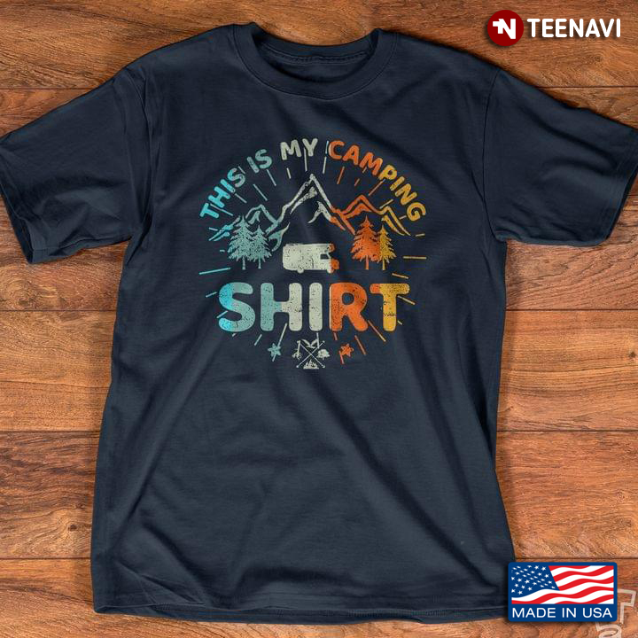This Is My Camping Shirt Camping For Camping Lovers