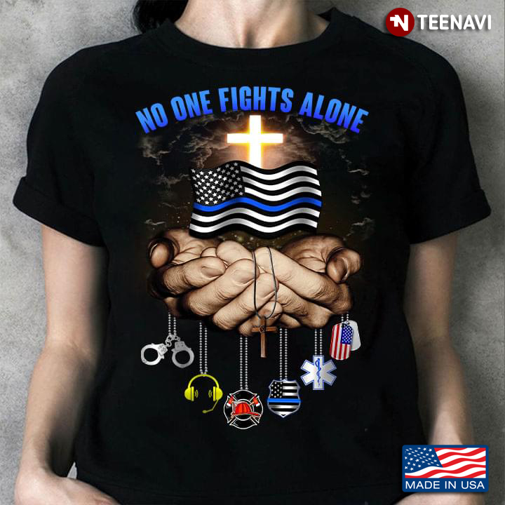 No One Fight Alone Jesus American Flag Firefighter Police CNA