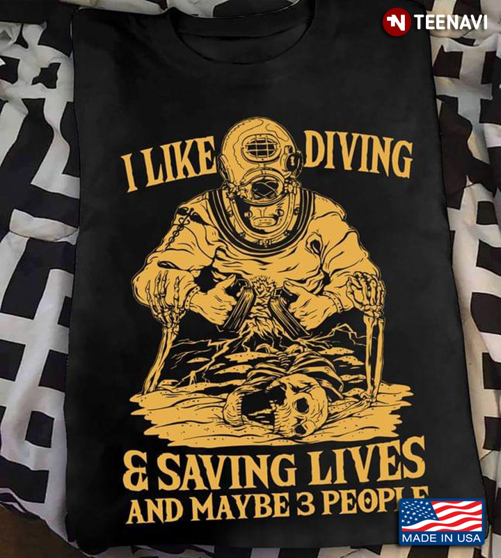 I Like Diving And Saving Lives And Maybe 3 People
