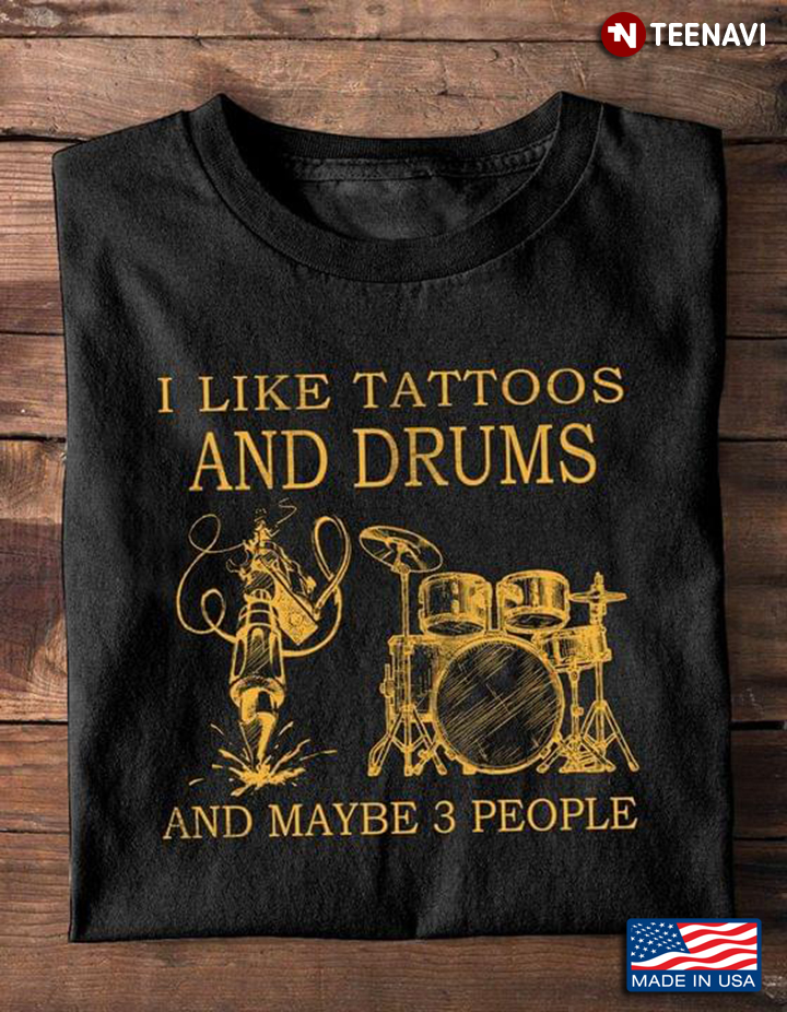 I Like Tattoos And Drum And Maybe 3 People My Favorite Things