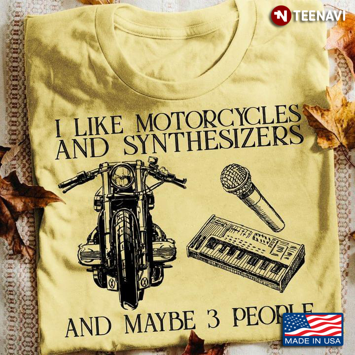 I Like Motorcycles And  Synthesizer And Maybe 3 People