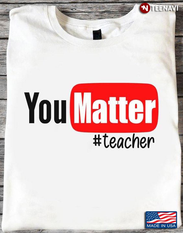 You Matter #Teacher  For Teacher Life