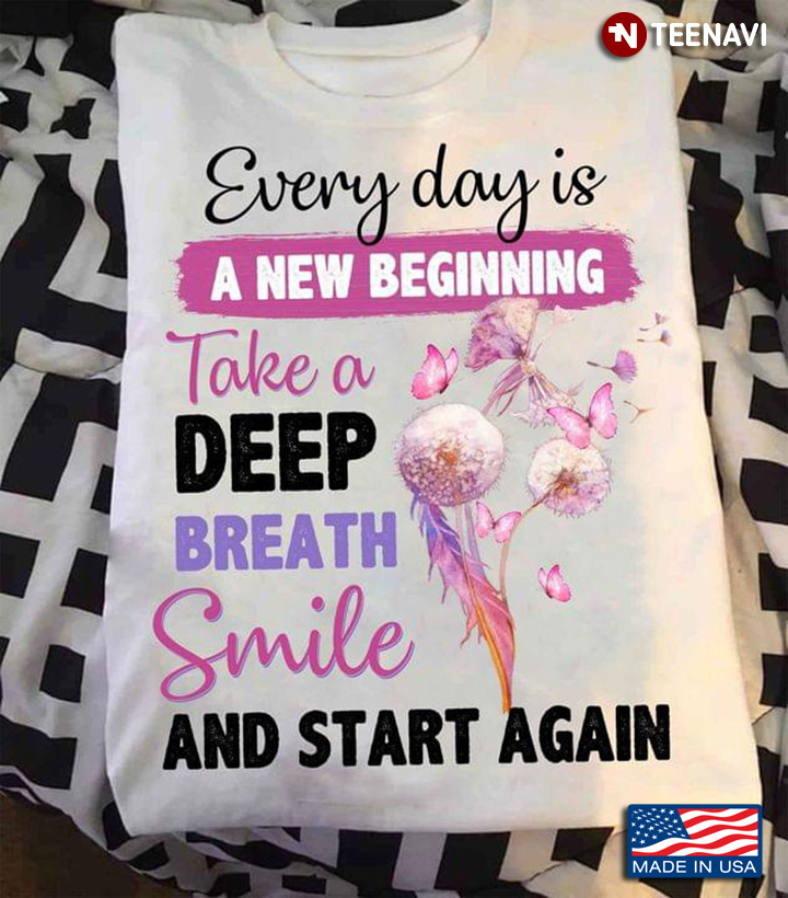 Every Day Is A New Begining Take Deep Breath Simile And Start Again Dandelion Butterflies