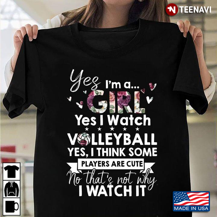 Yes I Am Girl Yes I Watch  Volleyball Yes I Think Some Players Are Cute No That's Not Why I Watch It