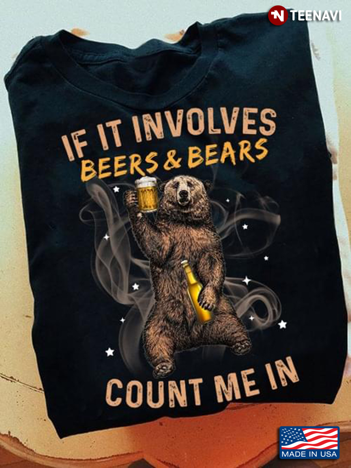 If It Involves Beers And Bears Count Me In