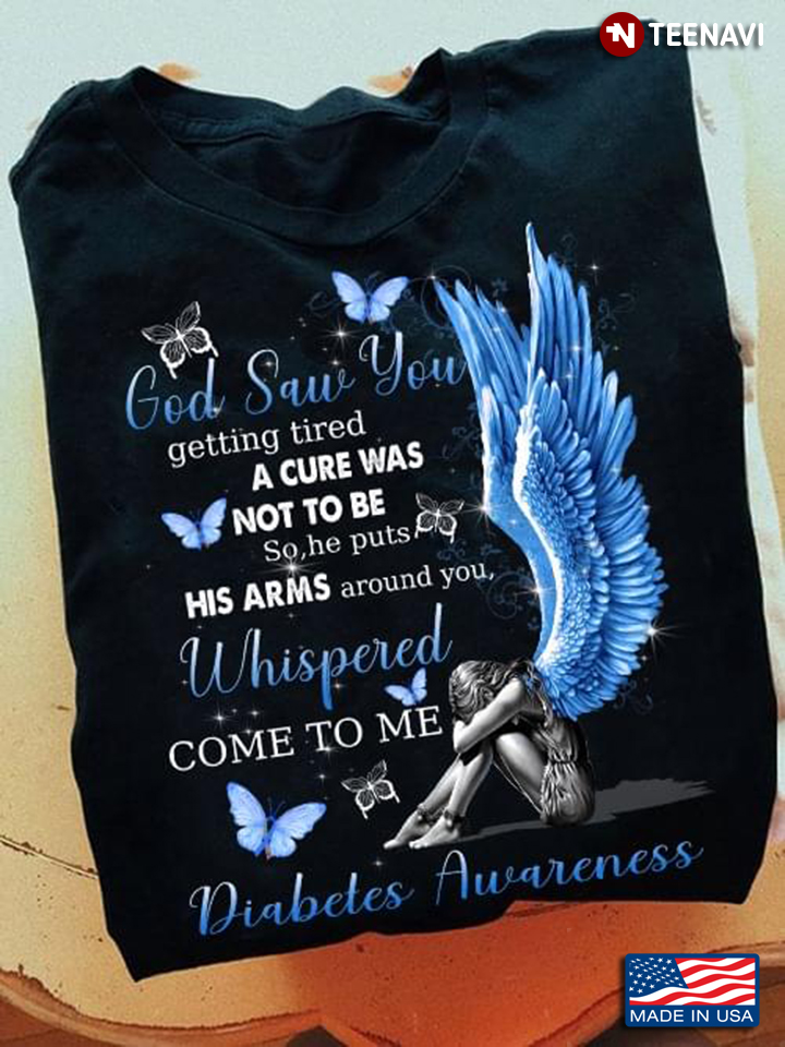 God Saw You Getting Tired A Cure Was Not To Be So He Puts His Arms Around You  Diabetes Awareness