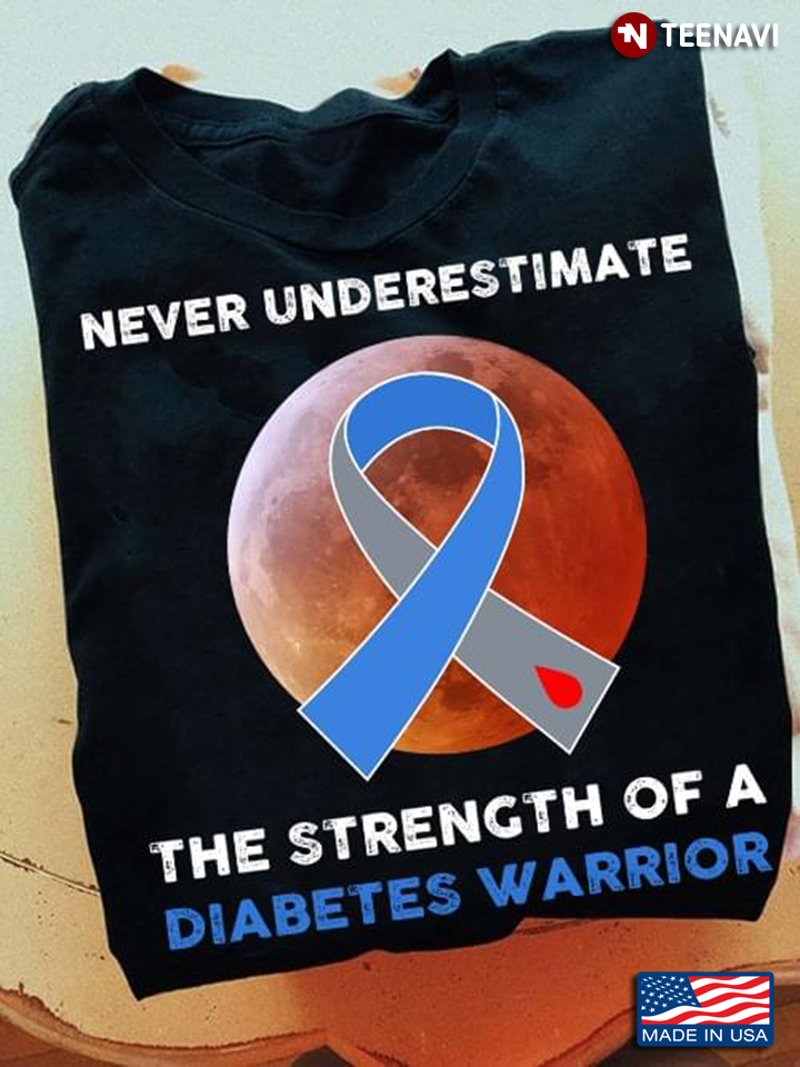 Never Underestimate The Strength Of A Diabetes Warrior Moon