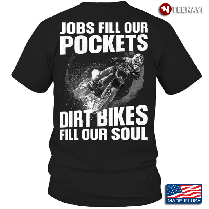 Jobs Fill Our Pockets Dirt Bikes Fill Our Soul Motorbiker For Motorbike Lovers