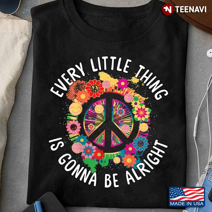 Every Little Thing Is Gonna Be Alright  Hippie For Hippie Lovers