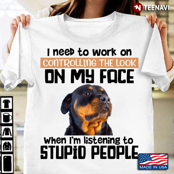 I Need To Work On Controlling The Look On My Face When I'm Listening To Stupid People Dog Lovers