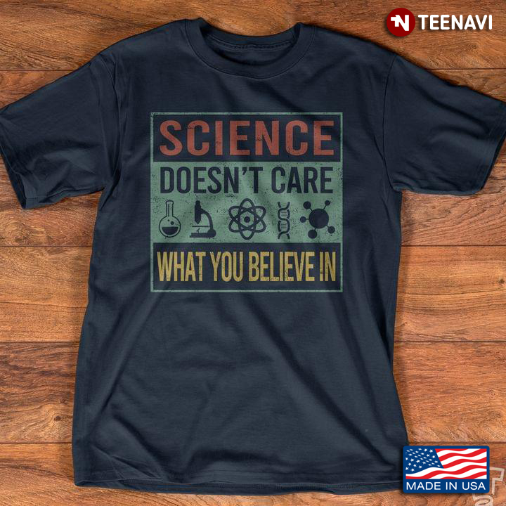 Science Doesn’t Care What You Believe Funny Quote New Version