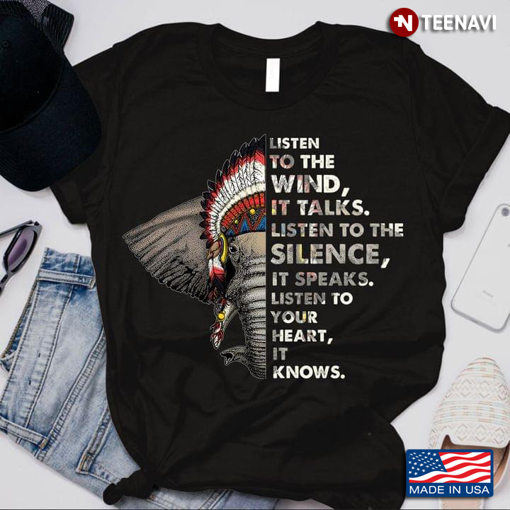 Elephant Listen To The Wind It Talks Listen To The Silence It Speaks Listen To Your Heart It Knows