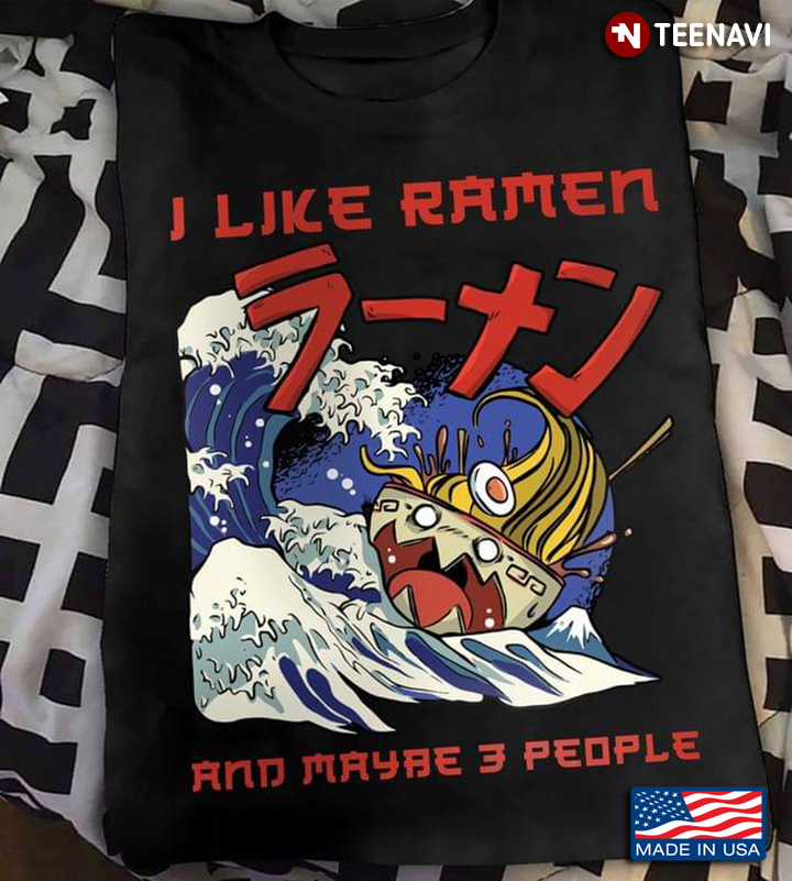 I Like Ramen  And Maybe 3 People Waving Sea