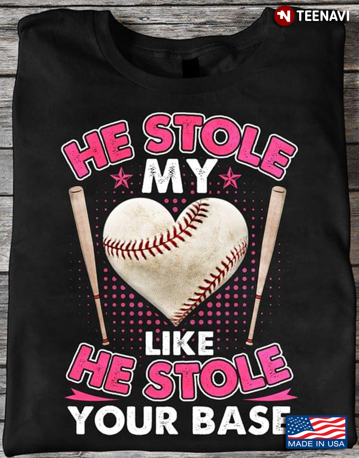 She Stole My Heart Like She Stole Your Base For Baseball Lovers