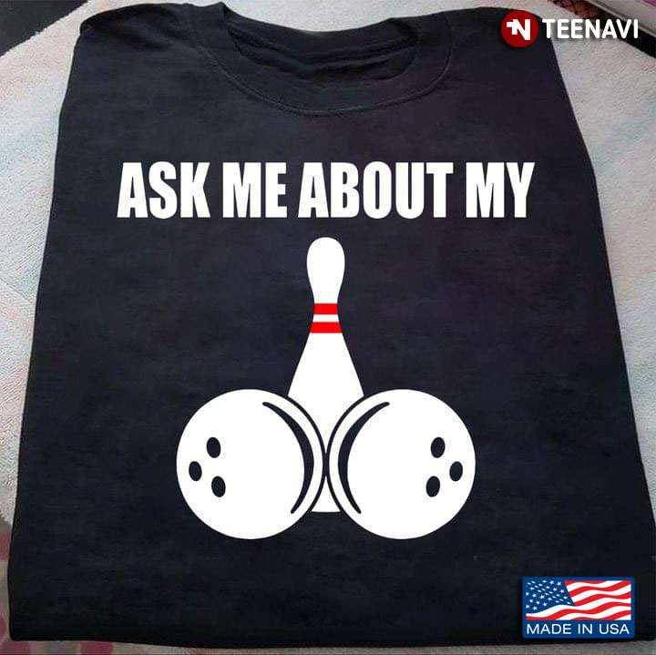 Ask Me About Bowling Funny Design for Bowling Lover
