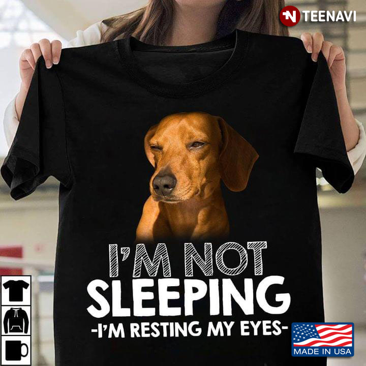 I'm Not Sleeping I'm Resting My Eyes Funny Dachshund for Dog Lover