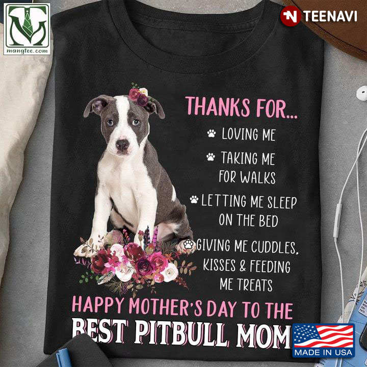 Thanks for Loving Me Happy Mother's Day to The Best Pibull Mom Flowers for Dog Lover