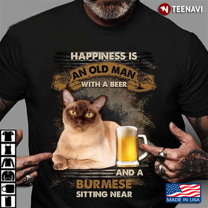 Happiness Is An Old Man With A Beer and A Burmese Sitting Near for Cat and Beer Lover