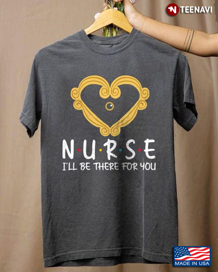 Nurse I'll Be There for You Heart Frame for Awesome Nurse