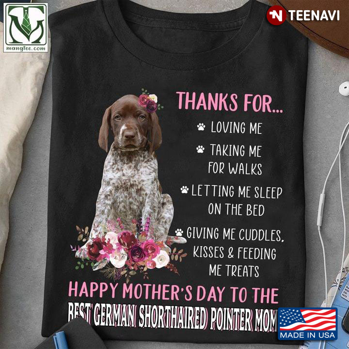 Thanks for Loving Me Happy Mother's Day to The Best German Shorthaired Pointer Mom for Dog Lover