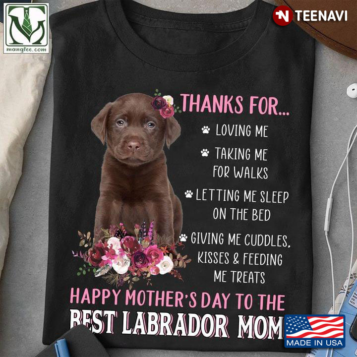 Thanks for Loving Me Happy Mother's Day to The Best Labrador Mom for Dog Lover