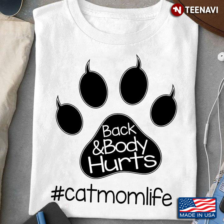 Back and Body Hurts Cat Mom Life Hashtag Cat Paw for Cat Lover