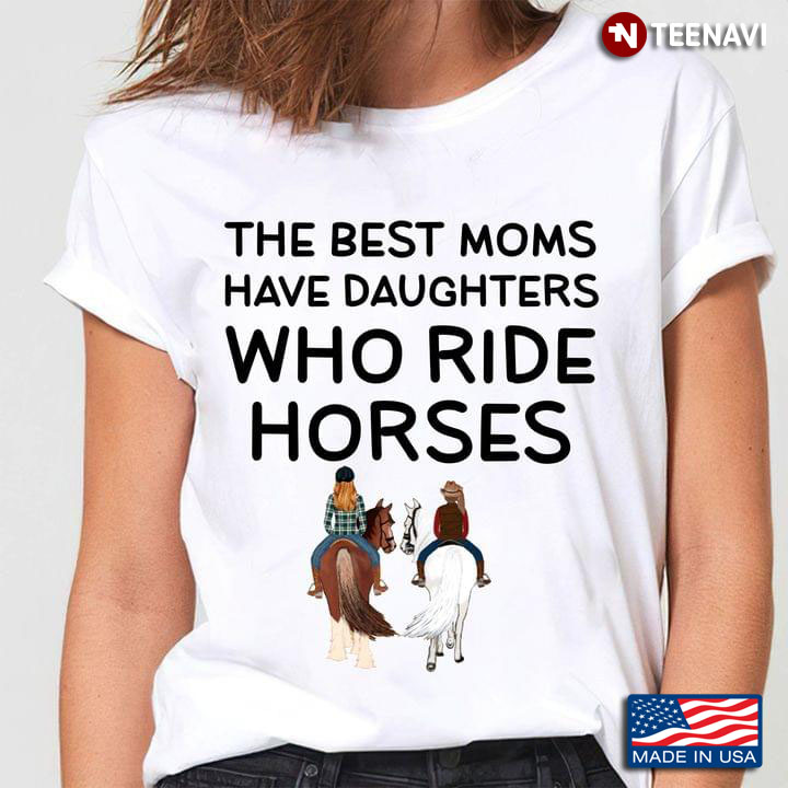The Best Moms Have Daughters Who Ride Horses Drawing Art for Horse Riding Lover