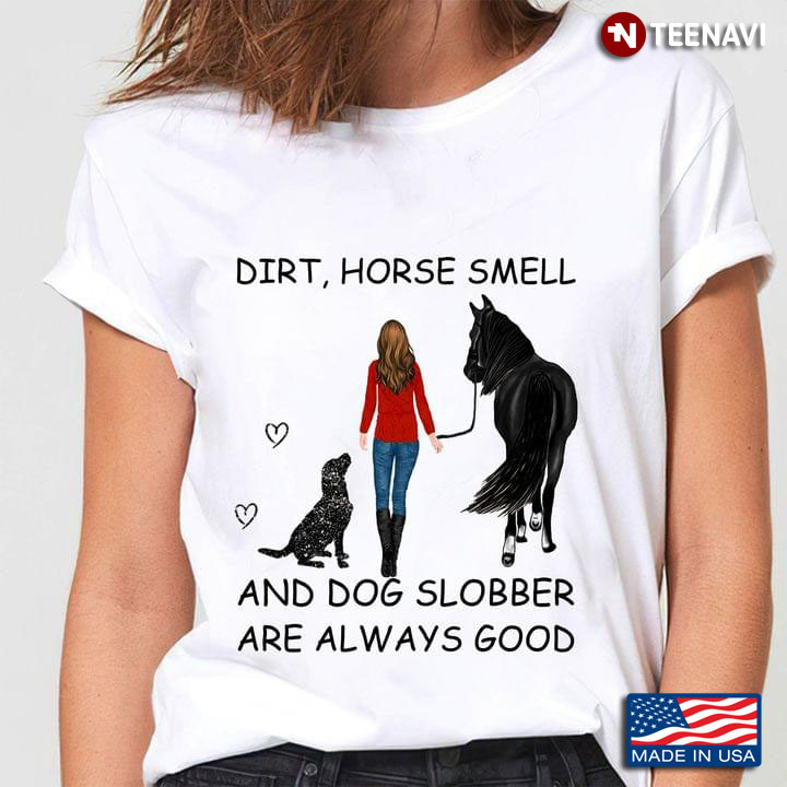 Dirt Horse Smell and Dog Slobber Are Always Good Drawing Art for Dog and Horse Lover