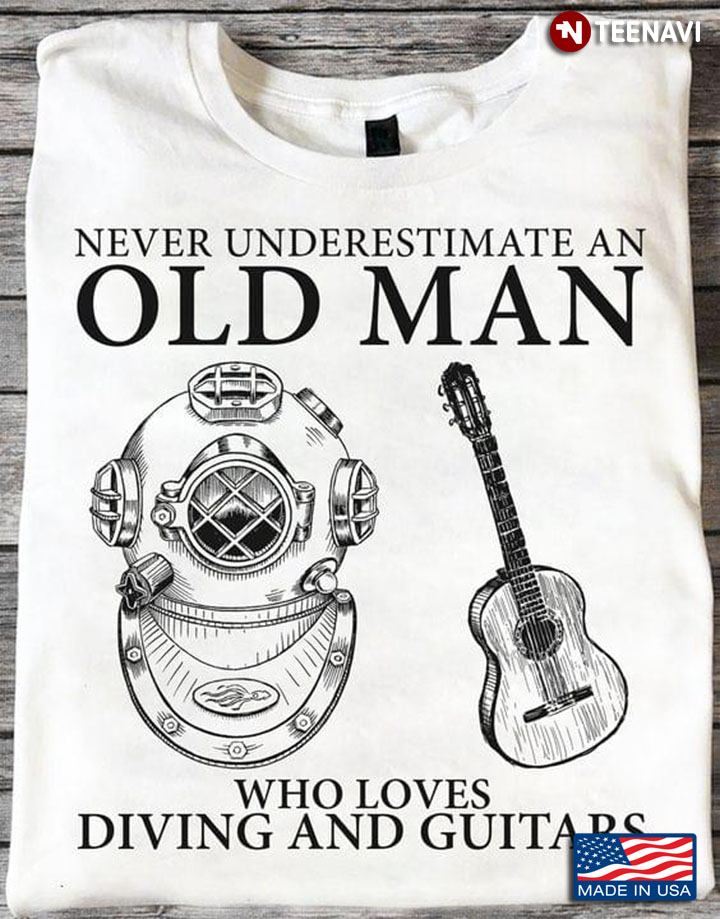Never Underestimate an Old Man Who Loves Diving and Guitars Favorite Things