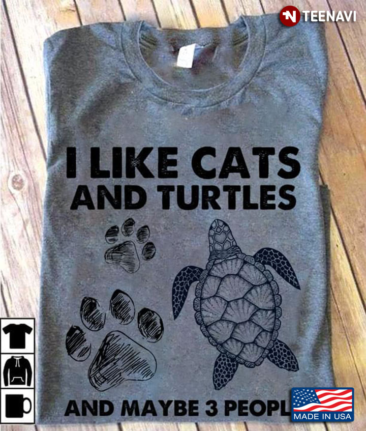 I Like Cats and Turtles and Maybe 3 People for Animal Lover