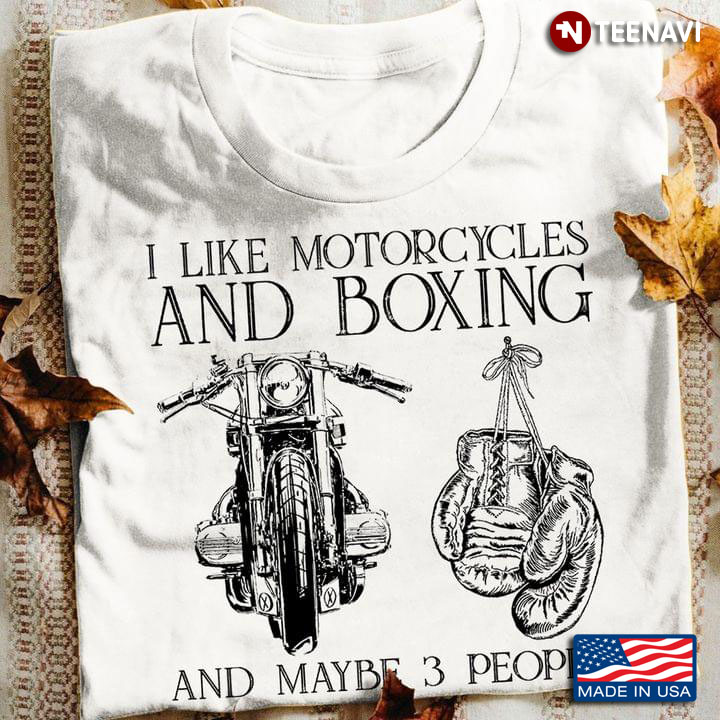 I Like Motorcycles and Boxing and Maybe 3 People My Favorite Things