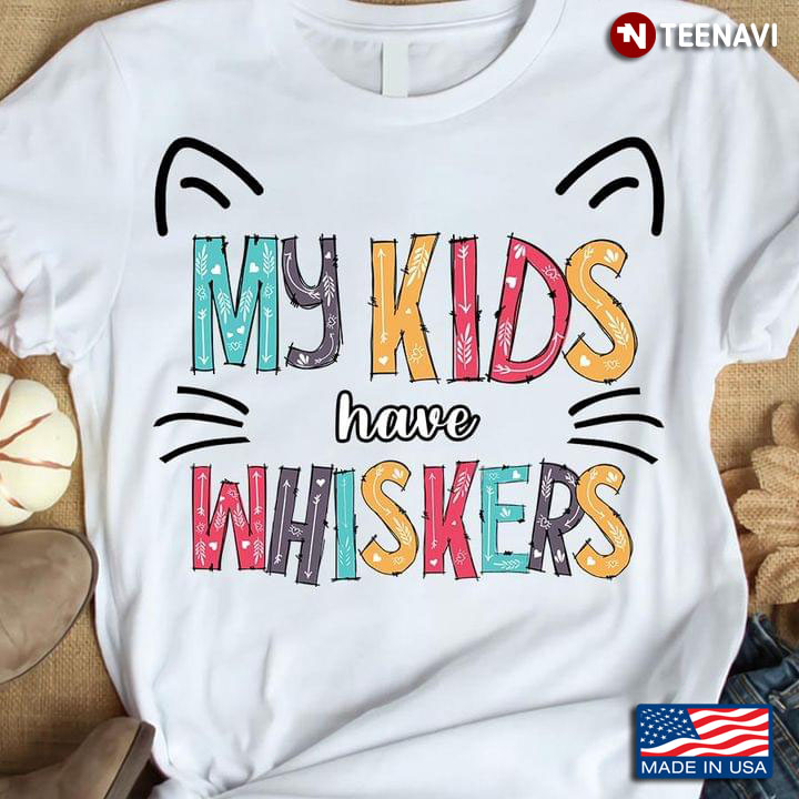 My Kids Have Whiskers Colorful Typography for Cat Lover