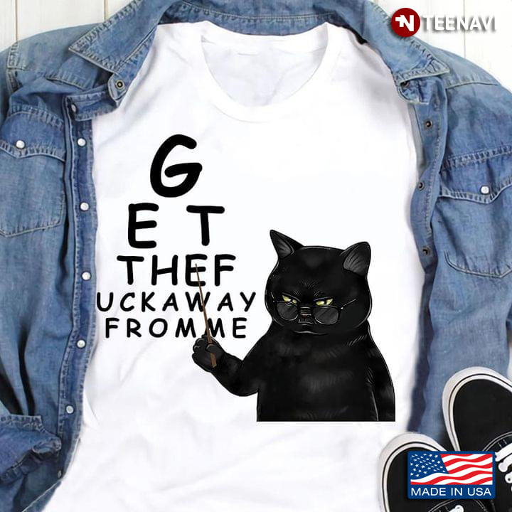 Get The Fuck Away From Me Grumpy Black Cat for Cat Lover