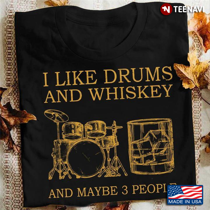 I Like Drums and Whiskey and Maybe 3 People Favorite Things
