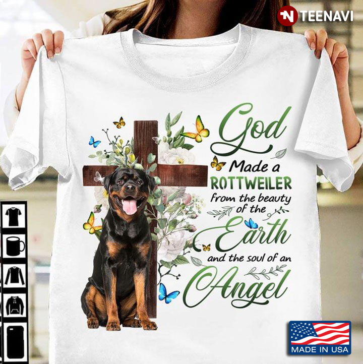 God Made A Rottweiler From The Beauty of The Earth and Soul of an Angel Christian for Dog Lover