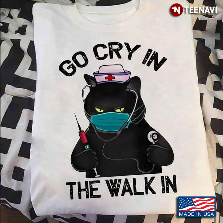 Go Cry In The Walk In Grumpy Black Cat Nurse Funny Design