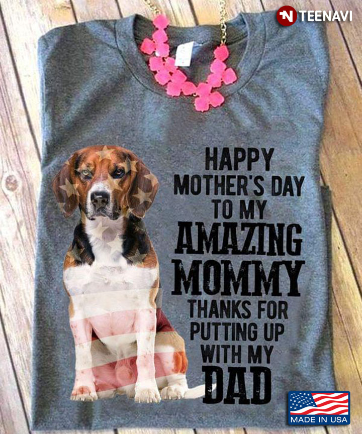 Beagle Puppy Happy Mother's Day To My Amazing Mommy Thanks for Putting Up with My Dad