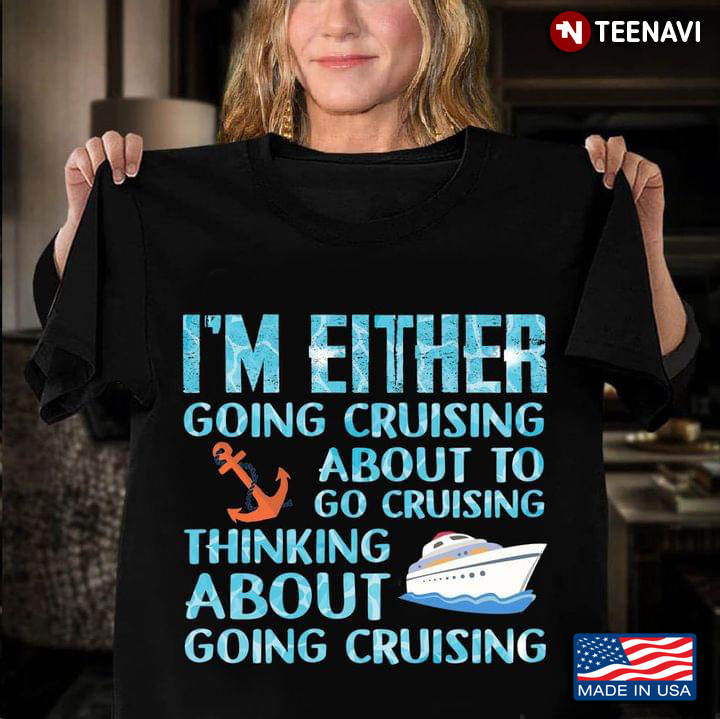 Im Either Going Cruising About To Go Cruising Thinking About Going Cruising Blue Water Style