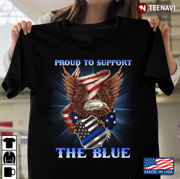 Proud To Support The Blue Law Enforcement Emblem and Eagle American Flag