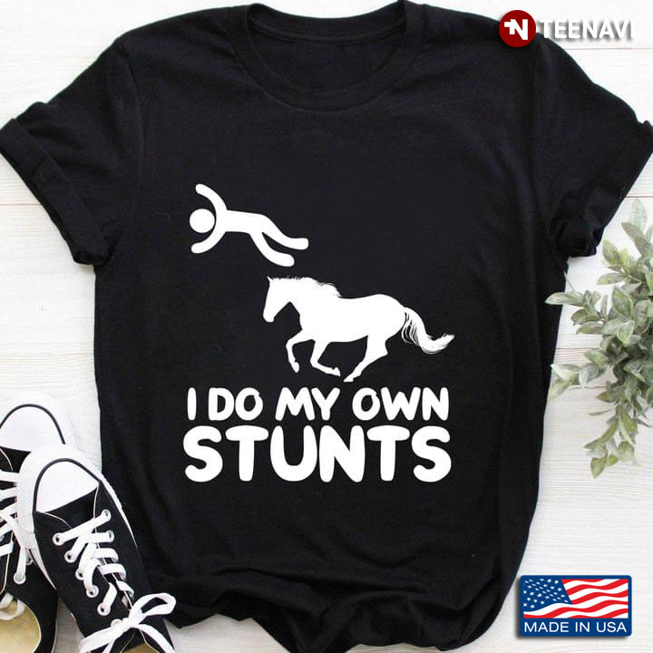 I Do My Stunts Funny Horse and Man for Horse Riding Lover
