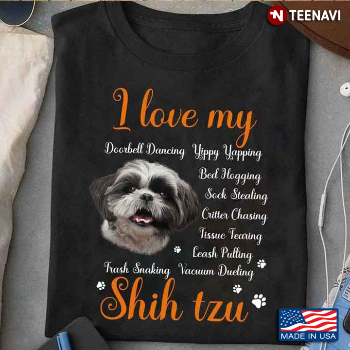 I Love My Doorbell Dancing Yippy Yapping Bed Hogging Sock Stealing Shih Tzu Puppy for Dog Lover